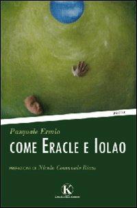 Come Eracle e Iolao - Pasquale Ermio - Libro Kimerik 2010 | Libraccio.it