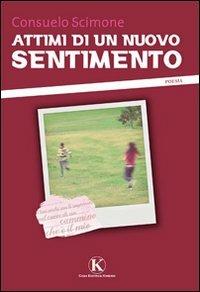 Attimi di un nuovo sentimento - Consuelo Scimone - Libro Kimerik 2010 | Libraccio.it