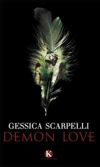 Demon love - Gessica Scarpelli - Libro Kimerik 2010 | Libraccio.it