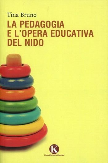 La pedagogia e l'opera educativa del nido - Tina Bruno - Libro Kimerik 2011 | Libraccio.it