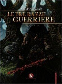 Le tre razze guerriere - Luca Fornaciari - Libro Kimerik 2011 | Libraccio.it