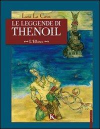 Le leggende di Thenoil. L'Elheien - Luca La Cava - Libro Kimerik 2011 | Libraccio.it
