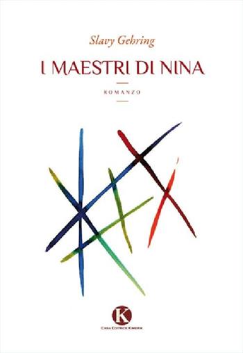 I maestri di Nina - Slavy Gehring - Libro Kimerik 2012 | Libraccio.it