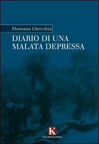 Diario di una malata depressa - Floreana Checchia - Libro Kimerik 2011, Kalendae | Libraccio.it
