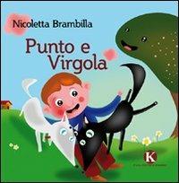 Punto e Virgola. Ediz. illustrata - Nicoletta Brambilla - Libro Kimerik 2011, Pikkoli | Libraccio.it