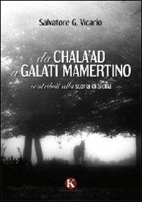 Da Chala'ad a Galati Mamertino - Salvatore Giuseppe Vicario - Libro Kimerik 2012 | Libraccio.it