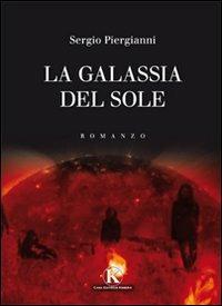 La galassia del sole - Sergio Piergianni - Libro Kimerik 2011 | Libraccio.it