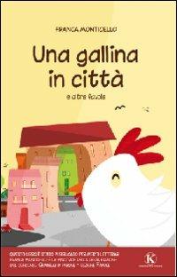 Una gallina in città e altre favole - Franca Monticello - Libro Kimerik 2011 | Libraccio.it