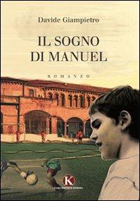 Il sogno di Manuel - Davide Giampietro - Libro Kimerik 2012 | Libraccio.it