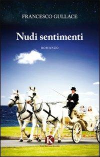 Nudi sentimenti - Francesco Gullace - Libro Kimerik 2012 | Libraccio.it