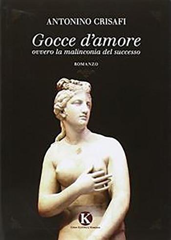 Gocce d'amore - Antonino Crisafi - Libro Kimerik 2012 | Libraccio.it