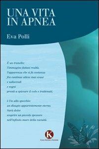 Una vita in apnea - Eva Polli - Libro Kimerik 2012 | Libraccio.it