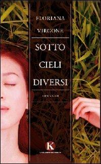 Sotto cieli diversi - Virgone Floriana - Libro Kimerik 2012 | Libraccio.it
