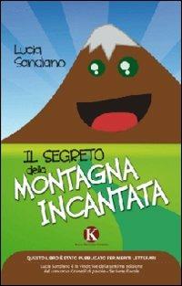 Il segreto della montagna incantata - Lucia Sandiano - Libro Kimerik 2012 | Libraccio.it