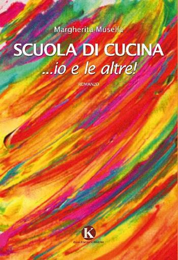 Scuola di cucina - Margherita Musella - Libro Kimerik 2012 | Libraccio.it