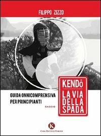 Kendo. La via della spada - Filippo Zizzo - Libro Kimerik 2013, Officina delle idee | Libraccio.it