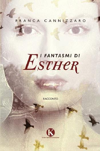 I fantasmi di Esther - Franca Cannizzaro - Libro Kimerik 2012 | Libraccio.it