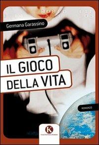Il gioco della vita - Germana Garassino - Libro Kimerik 2012 | Libraccio.it