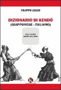 Dizionario del kendo - Filippo Zizzo - Libro Kimerik 2012 | Libraccio.it