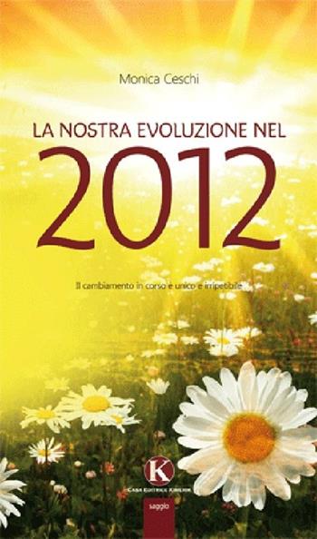 La nostra evoluzione nel 2012 - Monica Ceschi - Libro Kimerik 2012 | Libraccio.it