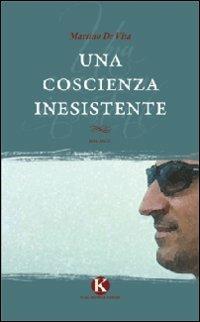 Una coscienza inesistente - Martino De Vita - Libro Kimerik 2012 | Libraccio.it