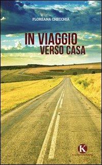 In viaggio verso casa - Floreana Checchia - Libro Kimerik 2012 | Libraccio.it