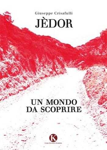 Jèdor un mondo da scoprire - Giuseppe Crisafulli - Libro Kimerik 2013 | Libraccio.it