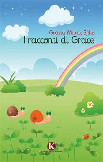 I racconti di Grace - Grazia M. Sfilio - Libro Kimerik 2013 | Libraccio.it