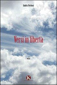 Versi in libertà - Giuditta Pieriboni - Libro Kimerik 2013 | Libraccio.it
