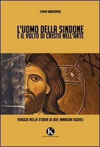 L' uomo della Sindone e il volto di Cristo nell'arte - Flavia Manservigi - Libro Kimerik 2013 | Libraccio.it