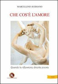Che cos'è l'amore - Marcellino Aversano - Libro Kimerik 2012 | Libraccio.it