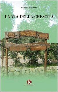 La via della crescita - Andrea Speciale - Libro Kimerik 2013 | Libraccio.it