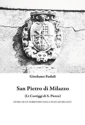 San Pietro di Milazzo - Girolamo Fuduli - Libro Kimerik 2013 | Libraccio.it