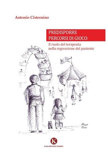 Predisporre percorsi di gioco - Antonio Cisternino - Libro Kimerik 2013 | Libraccio.it