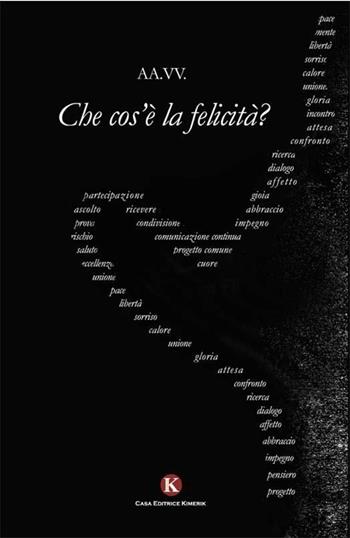 Che cos'è la felicità?  - Libro Kimerik 2013, Kori | Libraccio.it