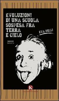 Evoluzioni di una scuola sospesa fra terra e cielo - Eva Polli - Libro Kimerik 2013, Officina delle idee | Libraccio.it