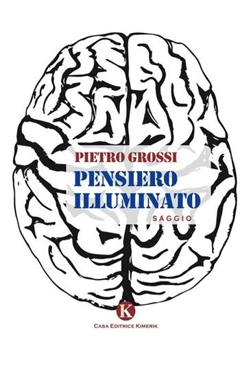 Pensiero illuminato - Pietro Grossi - Libro Kimerik 2013, Officina delle idee | Libraccio.it