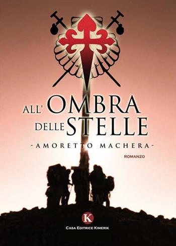 All'ombra delle stelle - Amoretto Machera - Libro Kimerik 2014, Kimera | Libraccio.it