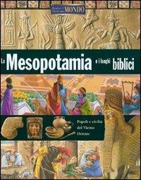 La Mesopotamia e i luoghi biblici. Ediz. illustrata - Neil Morris - Libro Brio Libri 2007, Storia illustrata del mondo | Libraccio.it