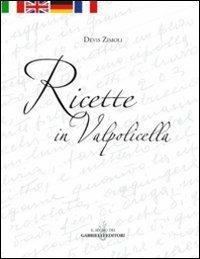 Ricette in Valpolicella - Devis Zimoli - Libro Gabrielli Editori 2006 | Libraccio.it