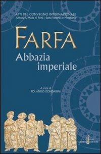 Farfa abbazia imperiale. Atti del Convegno internazionale (S. Vittoria in Matenano, 25-29 agosto 2003)  - Libro Gabrielli Editori 2006, Scuola di memoria storica del Piceno | Libraccio.it