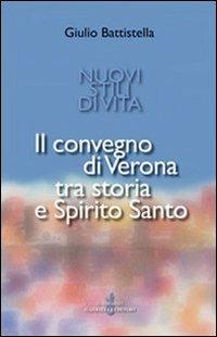 Nuovi stili di vita. Il Convegno di Verona tra storia e Spirito Santo - Giulio Battistella - Libro Gabrielli Editori 2006 | Libraccio.it