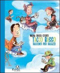 Tacco basso. Racconti per ragazzi - Maria Rossi Storti - Libro Gabrielli Editori 2006, Raccontami una storia | Libraccio.it