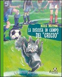 La discesa in campo del «grigio» - Maria Mazzoni - Libro Gabrielli Editori 2007, Raccontami una storia | Libraccio.it