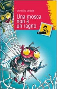 Una mosca non è un ragno - Annalisa Strada - Libro Gabrielli Editori 2008, Raccontami una storia | Libraccio.it