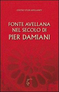 Fonte Avellana nel secolo di Pier Damiani. Atti del 29° Convegno del Centro studi avellaniti (Fonte Avellana, 29-31 agosto 2007)  - Libro Gabrielli Editori 2008, Centro studi avellaniti | Libraccio.it