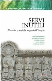 Servi inutili. Monaci e vescovi alle sorgenti del vangelo