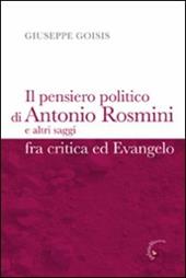 Il pensiero politico di Antonio Rosmini e altri saggi fra critica ed Evangelo