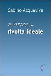 Morire. Una rivolta ideale