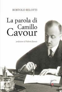La parola di Camillo Cavour - Bortolo Belotti - Libro Gabrielli Editori 2010 | Libraccio.it